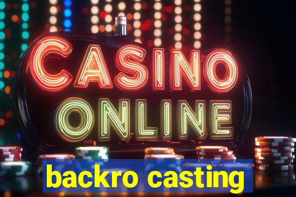 backro casting